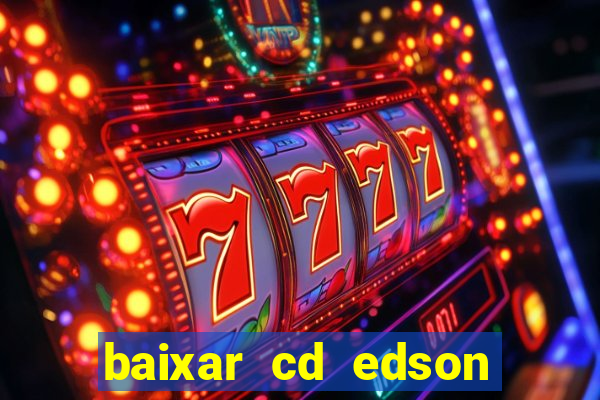 baixar cd edson gomes as melhores